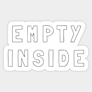 Empty Inside Sarcastic Phrase Sticker